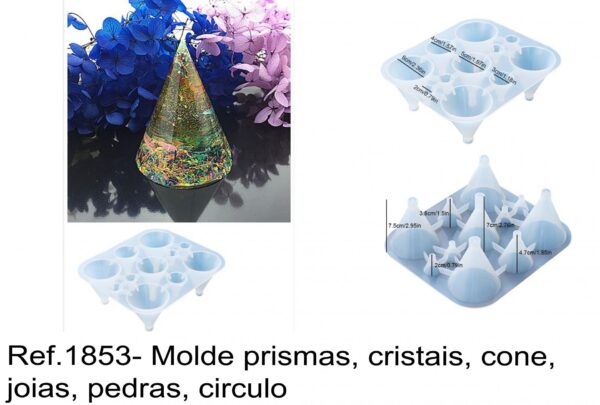 J 1853- Molde prismas, cristais, cone, joias, pedras, circulo cachabon cristal